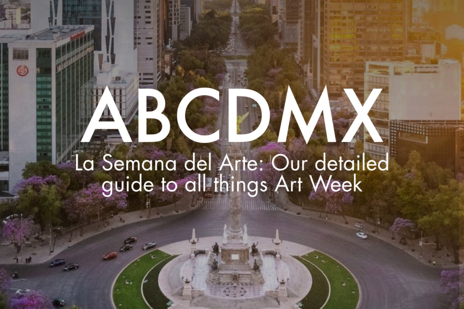 CDMX Art Week Guide 2025 Where to go? by AORA México Aora Makeup